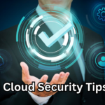 Cloud Security Tips That Deliver Powerful Protection and Peace of Mind