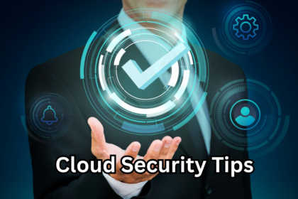 Cloud Security Tips That Deliver Powerful Protection and Peace of Mind